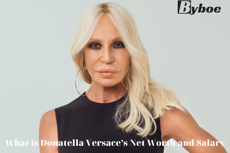 What is Donatella Versace’s Net Worth and Salary in 2023