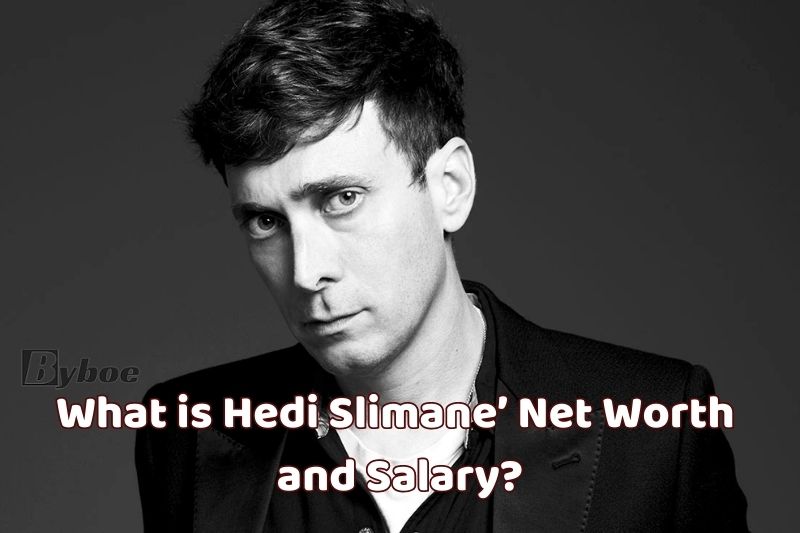 What is Hedi Slimane’ Net Worth and Salary in 2023