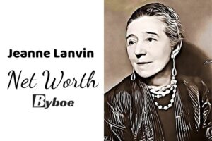 What is Jeanne Lanvin Net Worth 2023 Wiki, Age, Weight, Height, Relationships, Family, And More