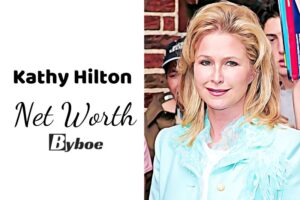 What is Kathy Hilton Net Worth 2023 Wiki, Age, Weight, Height, Relationships, Family, And More
