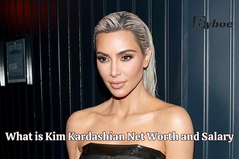 What is Kim Kardashian Net Worth and Salary in 2023