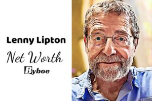 What is Lenny Lipton Net Worth 2023 Wiki, Age, Weight, Height, Relationships, Family, And More