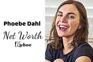 What is Phoebe Dahl Net Worth 2023 Wiki, Age, Weight, Height, Relationships, Family, And More