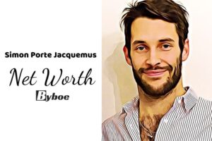 What is Simon Porte Jacquemus Net Worth 2023 Wiki, Age, Weight, Height, Relationships, Family, And More
