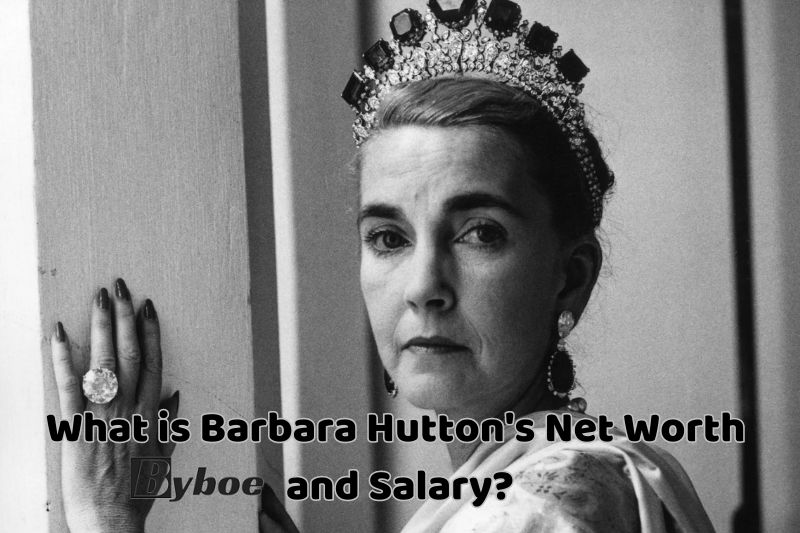 What_ is _Barbara Hutton's Net Worth and Salary in 2023
