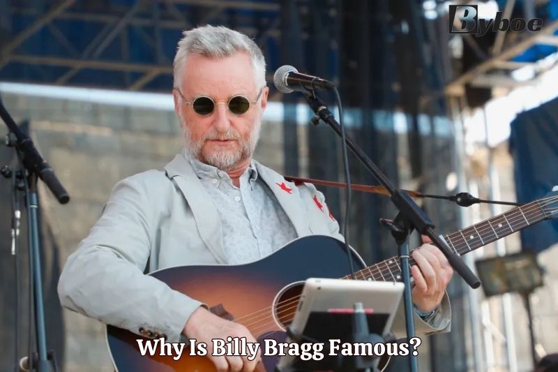 Why Is Billy Bragg Famous