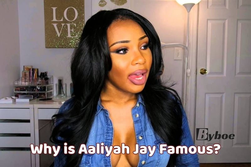 Why _is Aaliyah Jay Famous