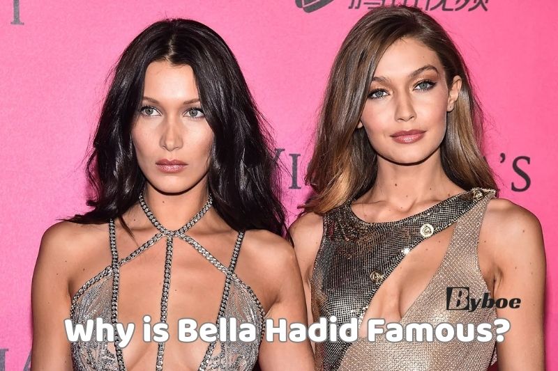 Why _is Bella Hadid Famous