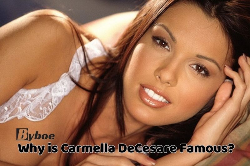 Why _is Carmella DeCesare Famous