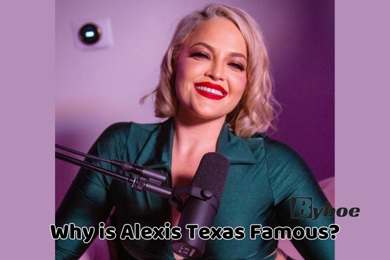 Why is Alexis_ Texas Famous