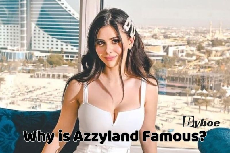 Why is Azzyland Famous