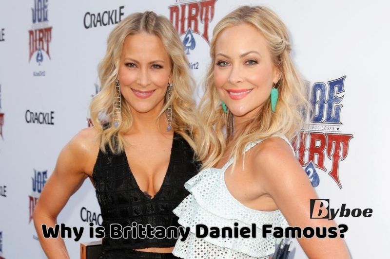 Why is Brittany Daniel Famous