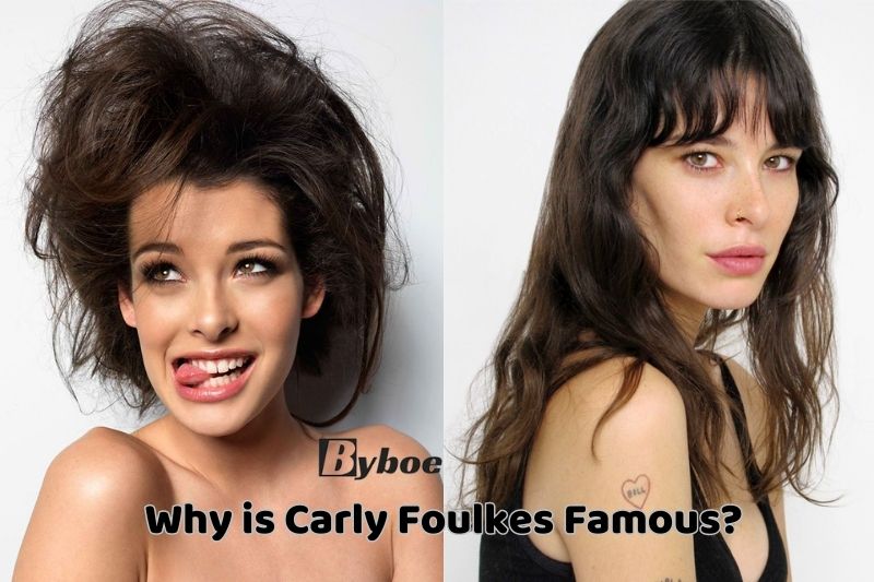 Why is Carly Foulkes Famous