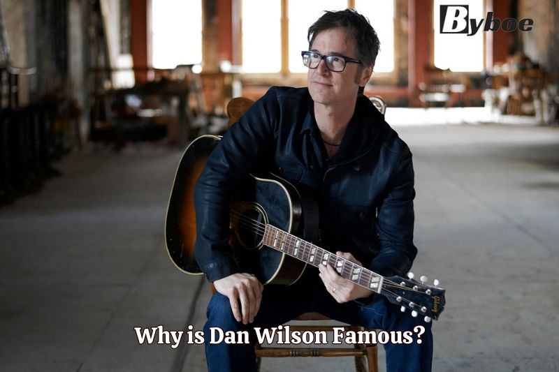Why is Dan Wilson Famous