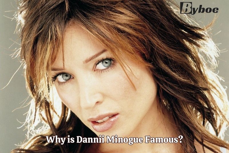 Why is Dannii Minogue Famous