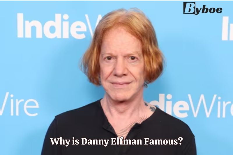 Why is Danny Elfman Famous