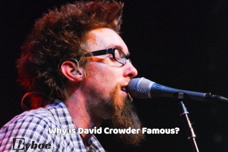Why is David Crowder Famous