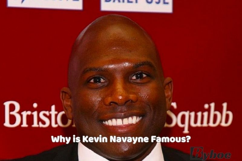 Why is Kevin Navayne Famous
