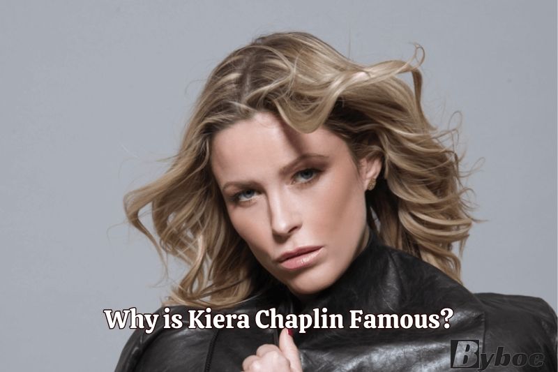 Why is Kiera Chaplin Famous