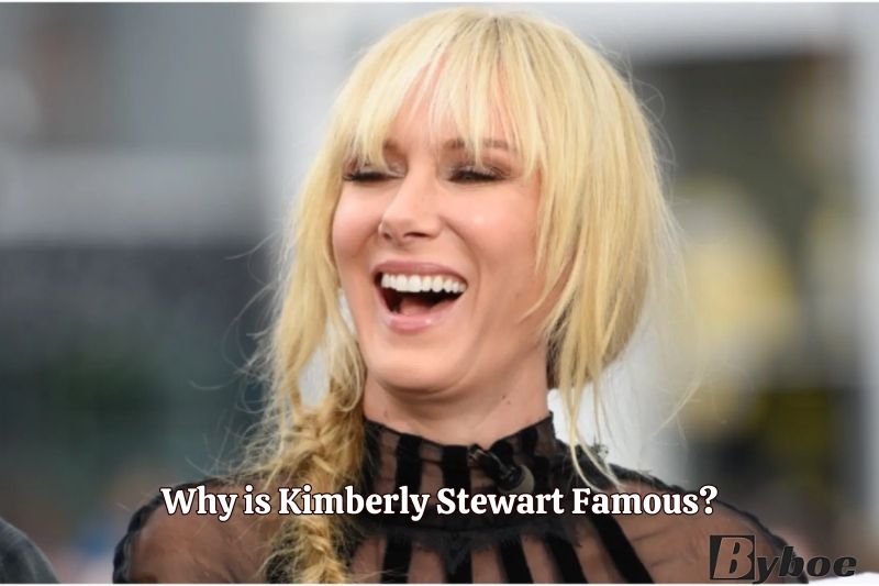 Why is Kimberly Stewart Famous