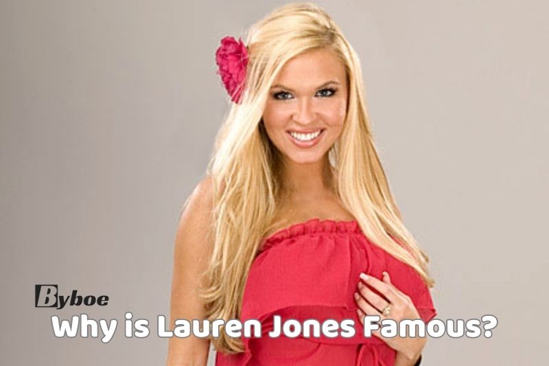 Why is Lauren Jones Famous