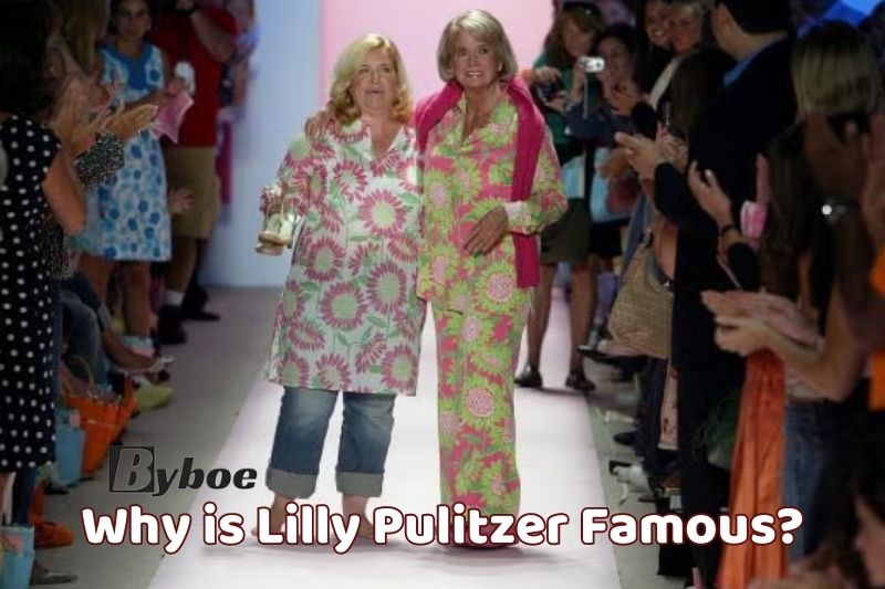 Why is Lilly Pulitzer Famous