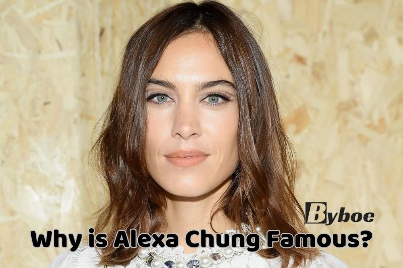 Why is _Alexa Chung Famous