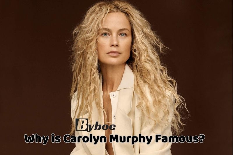 Why is _Carolyn_ Murphy _Famous