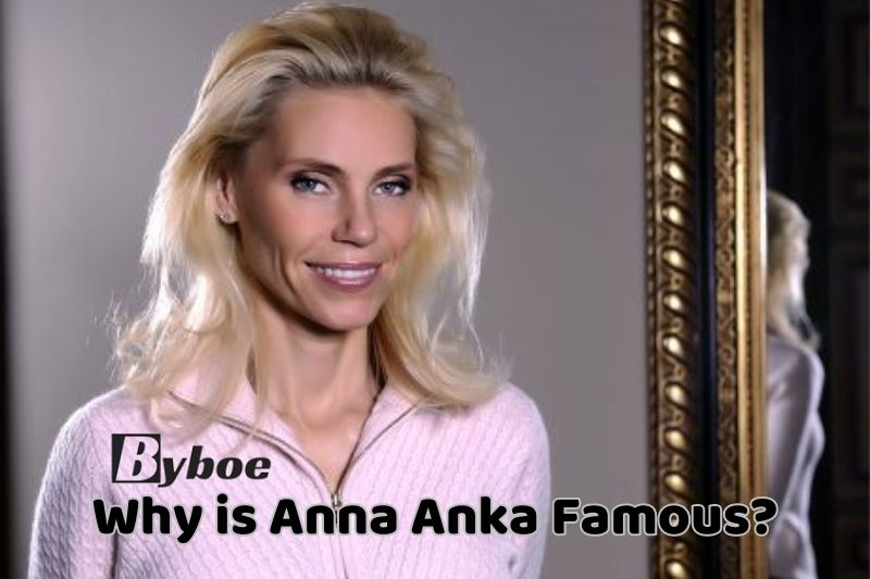 Why is_ Anna Anka Famous