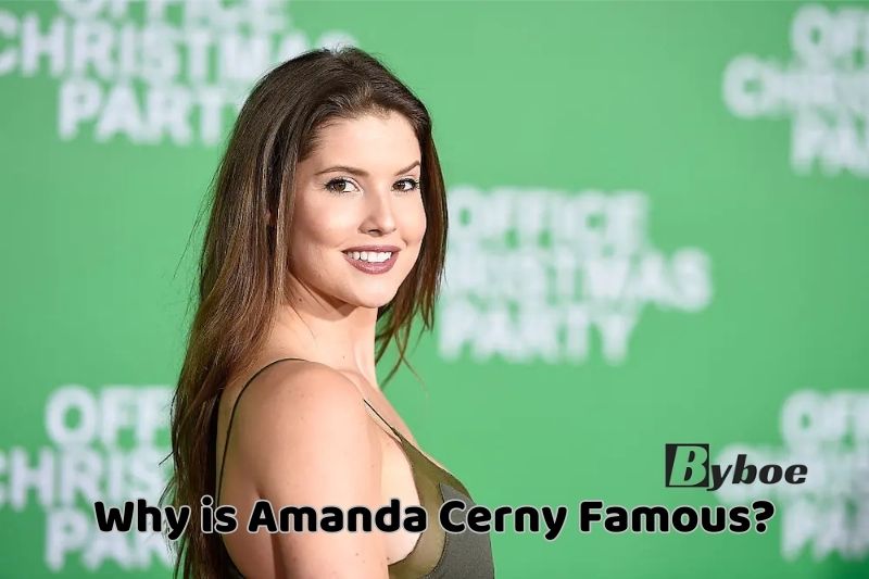 Why_ is Amanda Cerny Famous