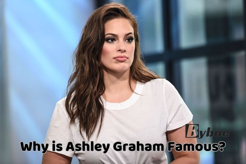 Why_ is Ashley Graham Famous
