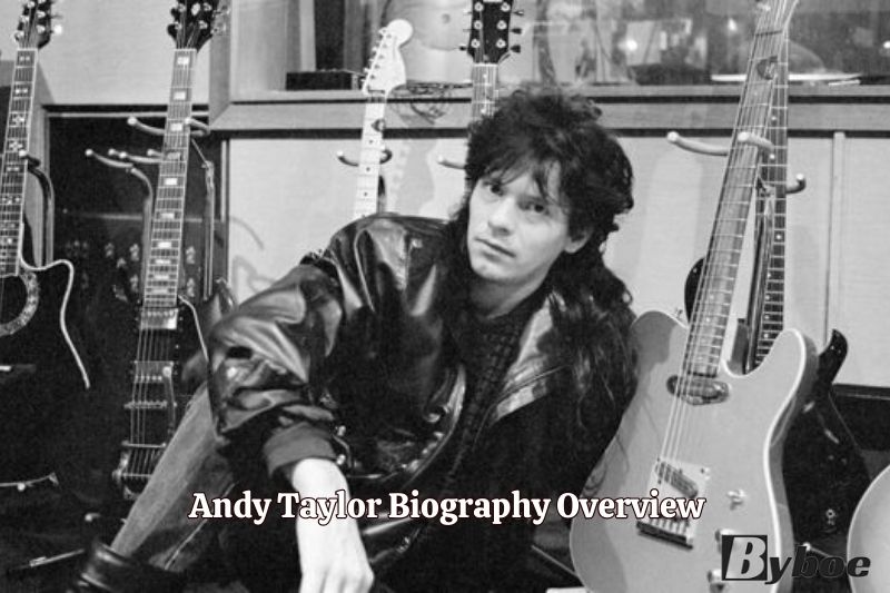 Andy Taylor Biography Overview