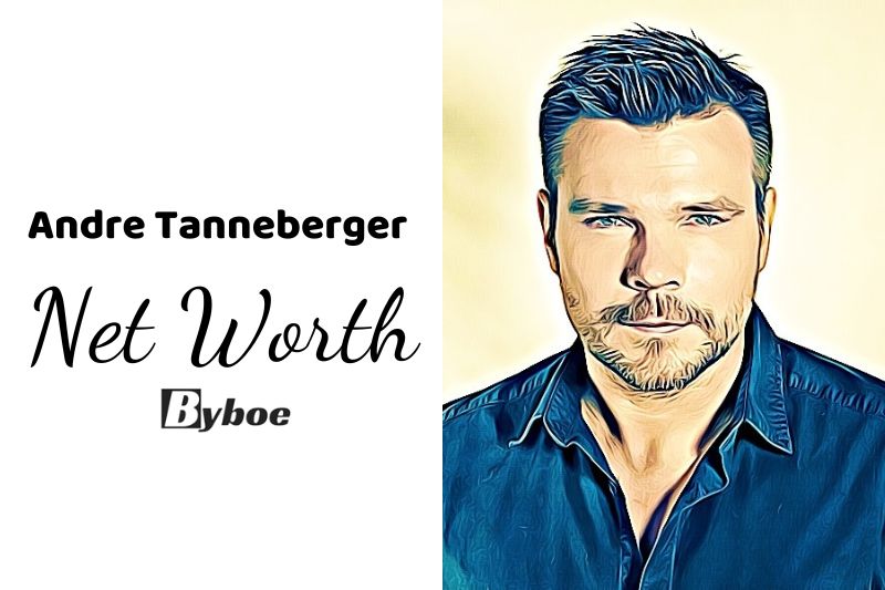 What is Andre Tanneberger Net Worth 2023 Wiki, Age, Weight, Height, Relationships, Family, And More