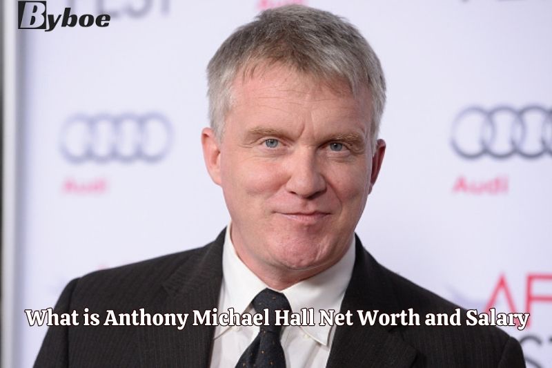 What is Anthony Michael Hall Net Worth and Salary in 2023