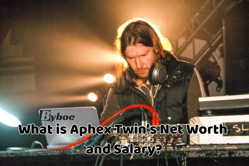 What is Aphex Twin’s Net Worth and Salary in 2023