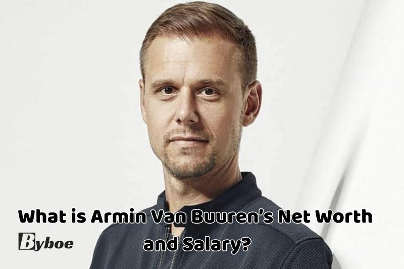 What is Armin Van Buuren’s Net Worth and Salary in 2023