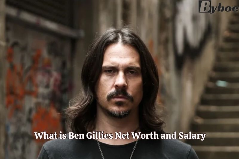 What is Ben Gillies Net Worth and Salary in 2023