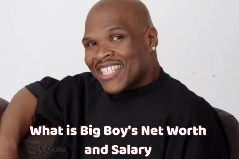 What is Big Boy's Net Worth and Salary in 2023