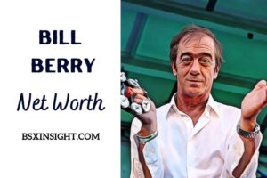 What is Bill Berry Net Worth 2023 Bio, Age, Weight, Height, Relationships, Family