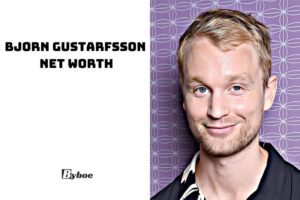 What is Bjorn Gustarfsson Net Worth 2023 Wiki, Age, Family, And More