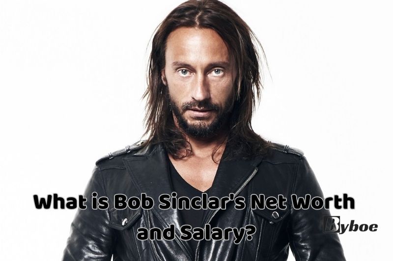 What is Bob Sinclar's _Net Worth and Salary in 2023