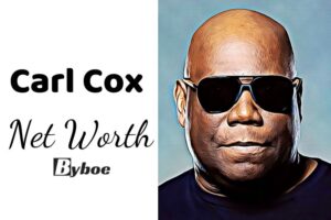 What is Carl Cox Net Worth 2023 Wiki, Age, Weight, Height, Relationships, Family, And More