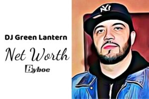 What is DJ Green Lantern Net Worth 2023 Wiki, Age, Weight, Height, Relationships, Family, And More
