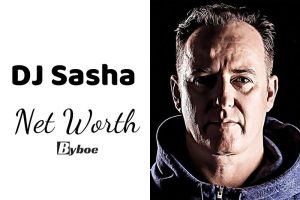 What is DJ Sasha Net Worth 2023 Wiki, Age, Weight, Height, Relationships, Family, And More