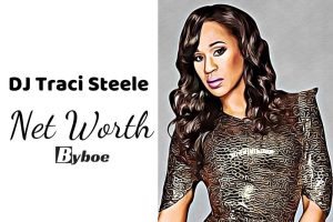 What is DJ Traci Steele Net Worth 2023 Wiki, Age, Weight, Height, Relationships, Family, And More