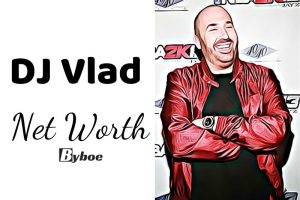 What is DJ Vlad Net Worth 2023 Wiki, Age, Weight, Height, Relationships, Family, And More