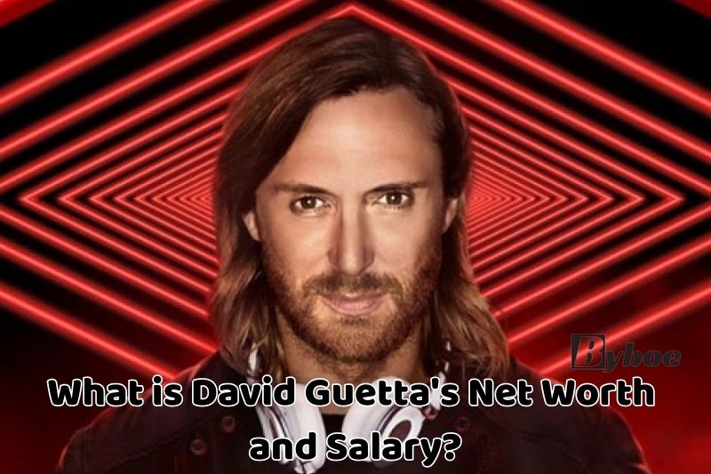 What is David Guetta's Net Worth and_ Salary _in 2023