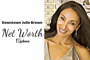 What is Downtown Julie Brown Net Worth 2023 Wiki, Age, Weight, Height, Relationships, Family, And More