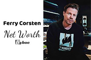 What is Ferry Corsten Net Worth 2023 Wiki, Age, Weight, Height, Relationships, Family, And More