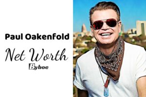 What is Paul Oakenfold Net Worth 2023 Wiki, Age, Weight, Height, Relationships, Family, And More